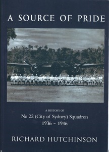 Book cover - A Source of Pride – a History of No 22 (City of Sydney) Squadron 1936 – 1946