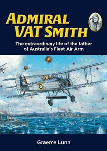 Admiral VAT Smith – The extraordinary life of the father of Australia’s Fleet Air Arm book cover