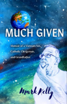 Much Given – Memoir of a Vietnam Vet, Catholic Clergyman and Grandfather book cover