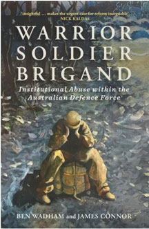 Warrior, Soldier, Brigand – Institutional Abuse within the Australian Defence Force book cover