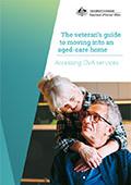 The veteran’s guide to moving into an aged-care home - publications cover page